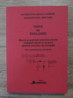 Teste de evaluate. Masini si actionari electrice navale. Instalatii electrice la bord. Aparate electrice de navigatie