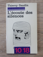 Thierry Gaudin - L'ecoute des silences