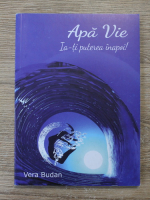 Vera Budan - Apa vie. Ia-ti puterea inapoi