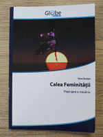 Vera Budan - Calea feminitatii. Pasii spre o noua tu