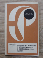 Victor Micluta - Perspective ale intensivizarii si integrarii in productia si industrialiazrea sfeclei de zahar