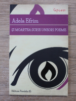 Adela Efrim - Si moartea scrie uneori poeme