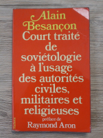 Alain Besancon - Court traite de sovietologie a l'usage des autorites civiles, militaires et religieuses