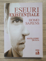 Alexandru Ticlea - Eseuri existentiale. Homo Sapiens