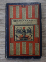 Almanach Hachette. Petite encyclopedie populaire de la vie pratique (1939)