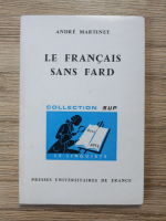 Andre Martinet - Le francais sans fard