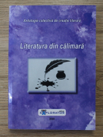 Antologie colectiva de creatie literara. Literatura din calimara