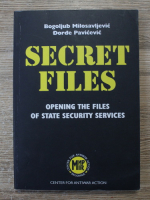 Bogoljub Milosavljevic - Secret files. Opening the files of state security services