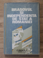 Brasovul si independenta de stat a Romaniei