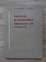 C. C. Teodorescu - Calculul si incercarile imbinarilor sudate