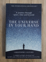 Anticariat: Christophe Galfard - The universe in your hand. A journey through space, time and beyond