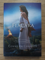 Connilyn Cossette - Cetati de scapare, volumul 4. Flacara