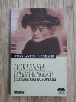 Constantin Trandafir - Hortensia Papadat-Bengescu si literatura europeana