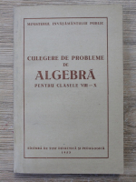 Culegere de probleme de algebra pentru clasele VIII-X