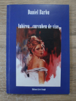 Daniel Barbu - Iubirea curcubeu de vise