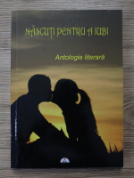 Daniel Barbu -  Nascuti pentru a iubi. Antologie literara