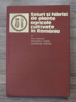 Dezideriu Torje - Soiuri si hibrizi de plante agricole cultivate in Romania. Culturi de cimp (volumul 1)