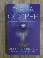 Diana Cooper - Angel inspiration. How to change your world with the angels