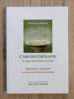 Dominique Baudoux - L'aromatherapie. Se soigner par les huiles essentielles
