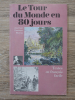 Dominique Bihoreau - Le tour du monde en 80 jours. Textes en francais facile