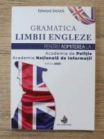 Edward Deara - Gramatica limbii engleze pentru admiterea la Academia de Politie, Academia Nationala de Informatii