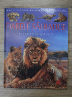 Emilie Beaumont - Enciclopedia animalelor in imagini. Fiarele Salbatice pe intelesul tuturor