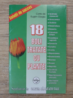 Eugen Giurgiu - 18 boli tratate cu plante