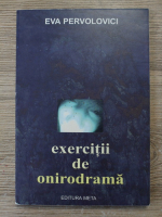 Eva Pervolovici - Exercitii de onirodrama