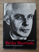 Ferenc Bonis - Bela Bartok. His life in pictures and documents