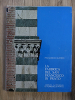 Francesco Gurrieri - La fabrica del San Francesco in Prato