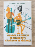 George Sbarcea - Grigoras Dinicu si Bucurestii lautarilor de altadata