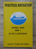 H. Subramaniam - Practical navigation. Nutshell series (volumul 1)