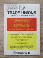 IEA Readings 17. Trade unions. Public goods or public bads