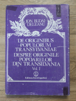 Ion Budai Deleanu - Despre originile popoarelor din Transilvania (volumul 1, editie bilingva)