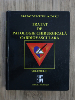 Ion Socoteanu - Tratat de patologie chirurgicala cardiovasculara (volumul 2)