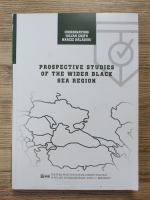 Iulian Chifu, Narciz Balasoiu - Prospective studies of the wider Black sea region