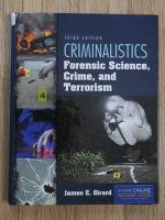 James E. Girard - Criminalistics. Forensic science, crime, and terrorism