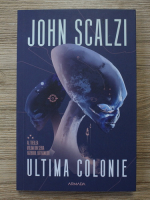 John Scalzi - Ultima colonie