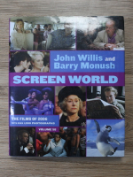 John Willis - Screen world. The films of 2006 with over 1000 photographs (volumul 58)