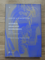 Joseph A. Schumpeter - Istoria analizei economice, volumul 1. Epoca fondatorilor