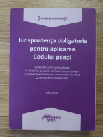 Jurisprudenta obligatorie pentru aplicarea Codului penal (editia a 2-a)