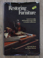 Kenneth C. Davis, Thom Henvey - Restoring furniture. Learn to make old furniture new with a master craftsman