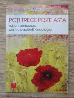 Laura Monica Radu - Poti trece peste asta. Suport psihologic pentru pacientii oncologici