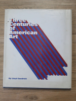 Lloyd Goodrich - Three centuries of american art