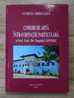 Lucretia Dediulescu - Comori de arta intr-o donatie particulara a prof. univ. Dr. Negoita Laptoiu