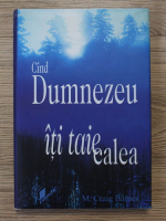 M. Craig Barnes - Cind Dumnezeu iti taie calea