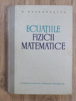 M. Ghermanescu - Ecuatiile fizicii matematice