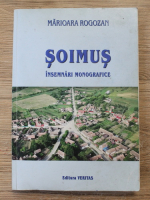 Marioara Rogozan - Soimus. Insemnari monografice