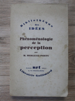 Maurice Merleau Ponty - Phenomenologie de la perception (1945)
