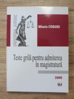 Mihaela Ciobanu - Teste grila pentru admiterea in magistratura